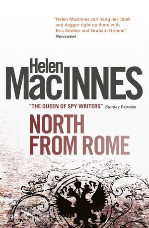 Cover Art for 9781781163269, North from Rome by Helen MacInnes