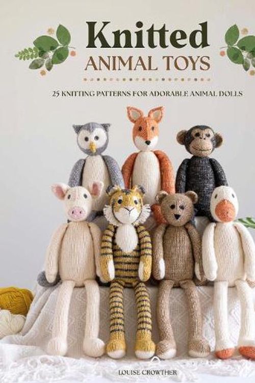 Cover Art for 9781446310083, Knitted Animal Toys: 25 knitting patterns for adorable animal dolls by LOUISE CROWTHER