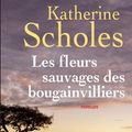 Cover Art for 9782714459985, Les fleurs sauvages des bougainvilliers by Katherine SCHOLES