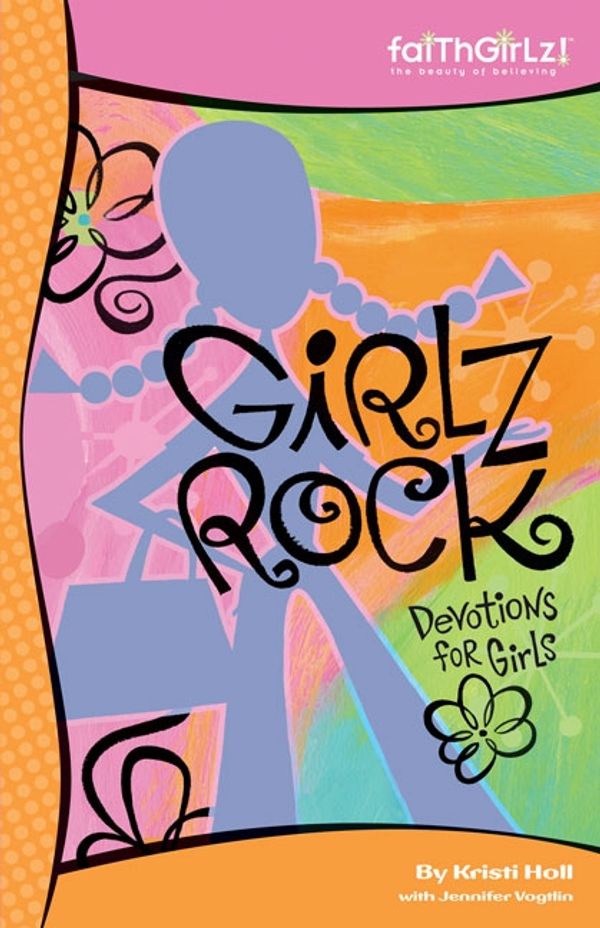 Cover Art for 9780310708995, Girlz Rock: Devotions for You by Kristi Holl
