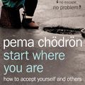 Cover Art for 9780007386116, Start Where You Are by Pema Chödrön