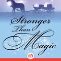 Cover Art for 9781504010023, Stronger Than Magic by Heather Cullman