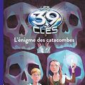 Cover Art for 9791036337222, Les 39 clés, Tome 01: L'énigme des catacombes by Rick Riordan, RAPHAEL GAUTHEY et Vanessa Rubio