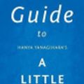 Cover Art for 9781545092521, Guide to Hanya Yanagihara's a Little Life by Eureka