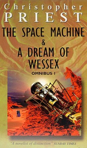 Cover Art for 9780671033897, Omnibus: "Space Machine" and "Dream of Wessex" No1 by Christopher Priest