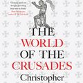 Cover Art for 9780300245455, The World of the Crusades by Christopher Tyerman