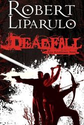 Cover Art for 9781595544810, Deadfall by Robert Liparulo