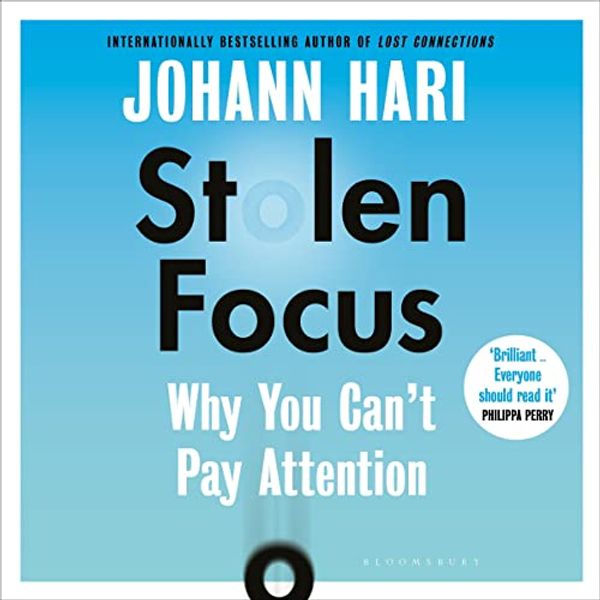 Cover Art for B09NCB6WGX, Stolen Focus: Why You Can't Pay Attention by Johann Hari