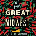 Cover Art for 9781784292416, Kitchens of the Great Midwest by J. Ryan Stradal