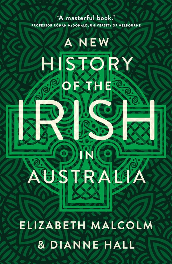Cover Art for 9781742235530, A New History of the Irish in Australia by Dianne Hall, Elizabeth Malcolm