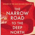 Cover Art for 9780099593584, The Narrow Road to the Deep North by Richard Flanagan