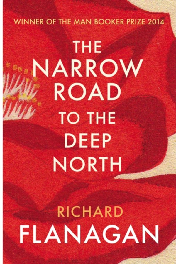 Cover Art for 9780099593584, The Narrow Road to the Deep North by Richard Flanagan