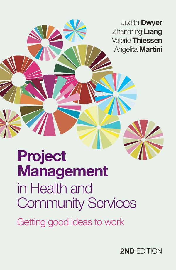 Cover Art for 9781743434505, Project Management in Health and Community Services by Judith Dwyer, Zhanming Liang, Valerie Thiessen