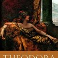 Cover Art for B0146Y9TUC, Theodora: Actress, Empress, Saint (Women in Antiquity) by David Potter