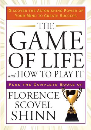 Cover Art for 9781585427451, The Game of Life and How to Play It by Florence Scovel Shinn
