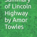 Cover Art for 9798768248352, Summary of Lincoln Highway by Amor Towles by Rita Bennet