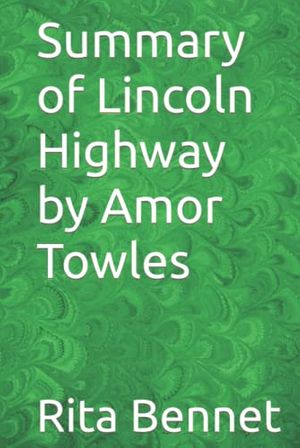 Cover Art for 9798768248352, Summary of Lincoln Highway by Amor Towles by Rita Bennet