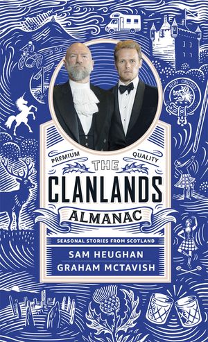 Cover Art for 9781529372151, Clanlands Almanac: Season Stories from Scotland by Sam Heughan, Graham McTavish