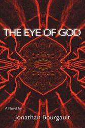 Cover Art for 9780595443390, The Eye of God by Jonathan R. Bourgault