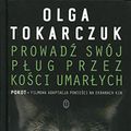 Cover Art for 9788308063545, Prowadz swoj plug przez kosci umarlych by Olga Tokarczuk