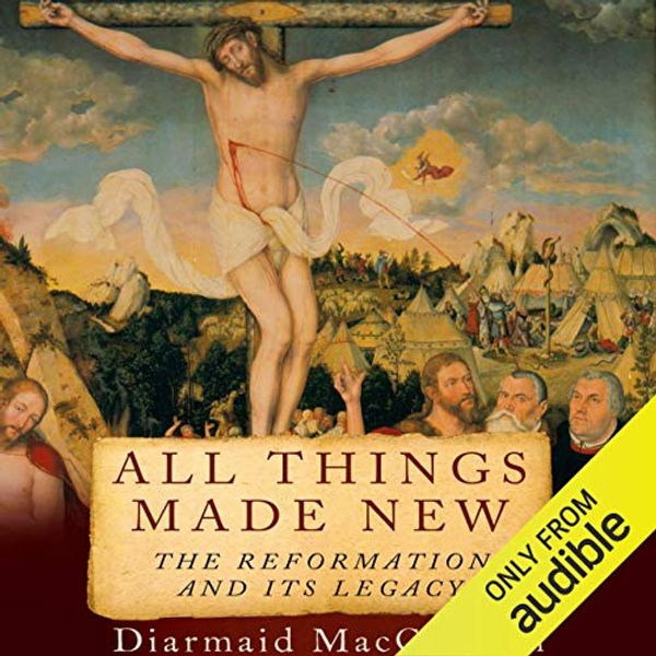 Cover Art for B06WGQYBWF, All Things Made New: The Reformation and Its Legacy by Diarmaid MacCulloch