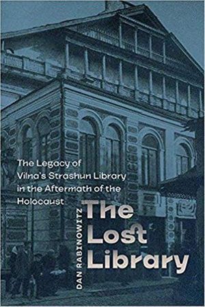 Cover Art for 9781512603088, The Lost LibraryThe Legacy of Vilna's Strashun Library in the A... by Dan Rabinowitz