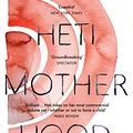 Cover Art for B074PJH2CD, Motherhood by Sheila Heti