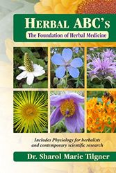 Cover Art for 9781881517047, Herbal ABC's The Foundation of Herbal Medicine by Dr. Sharol Tilgner