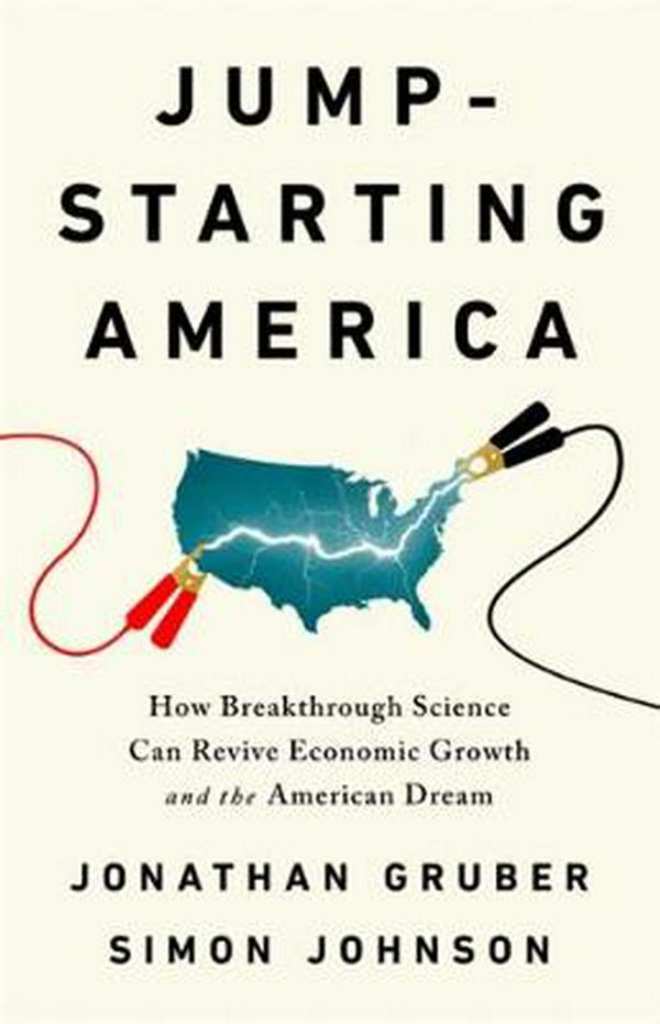 Cover Art for 9781541762480, Jump-starting America: How Breakthrough Science Can Revive Economic Growth and the American Dream by Simon Johnson