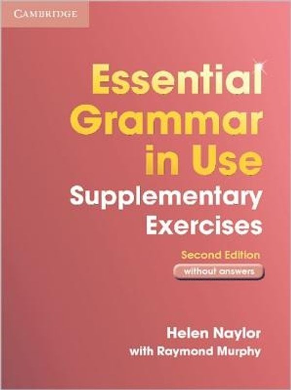 Cover Art for 9780521675413, Essential Grammar in Use Supplementary Exercises Without Answers by Helen Naylor, Raymond Murphy