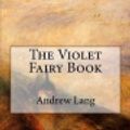 Cover Art for 9781976471681, The Violet Fairy Book by Andrew Lang