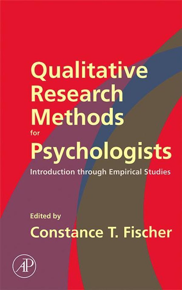 Cover Art for 9780080454122, Qualitative Research Methods for Psychologists: Introduction Through Empirical Studies by Constance T. Fischer