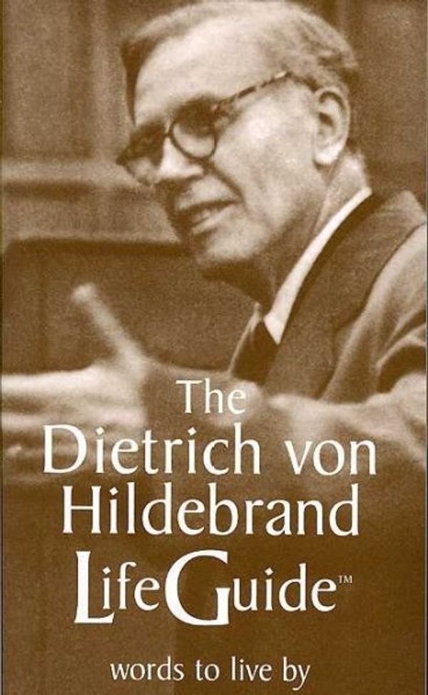 Cover Art for 9781587311796, The Dietrich Von Hildebrand Lifeguide by Hildebrand, Dietrich Von