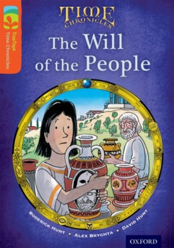 Cover Art for 9780198391074, Oxford Reading Tree TreeTops Time Chronicles: Level 13: The Will Of The People by David Hunt, Roderick Hunt