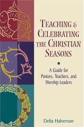Cover Art for 9780827236417, Teaching and Celebrating the Christian Seasons by Halverson, Delia Touchton