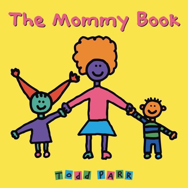Cover Art for 9780316187121, The Mommy Book by Todd Parr