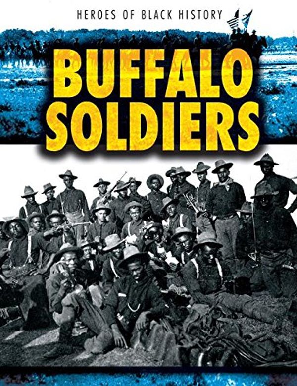 Cover Art for 9781482429022, Buffalo SoldiersHeroes of Black History by Christine Honders