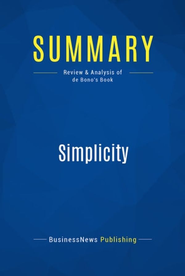 Cover Art for 9782511016411, Summary: Simplicity : Review and Analysis of Debono's Book by Unknown