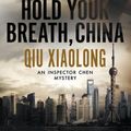 Cover Art for 9781780296913, Hold Your Breath, China by Xiaolong Qiu
