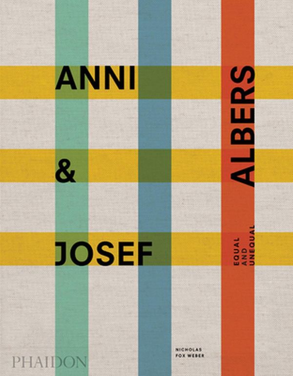 Cover Art for 9781838661427, Anni and Josef Albers: Equal and Unequal by Fox Weber, Nicholas