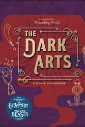 Cover Art for 9781408885970, J.K. Rowling's Wizarding World - The Dark Arts: A Movie Scrapbook by Warner Bros