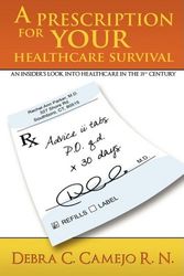 Cover Art for 9780615223568, A Prescription for Your Healthcare Survival by Debra C Camejo