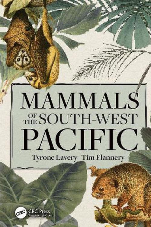 Cover Art for 9781032254401, Mammals of the South-West Pacific by Lavery, Tyrone, Flannery, Tim