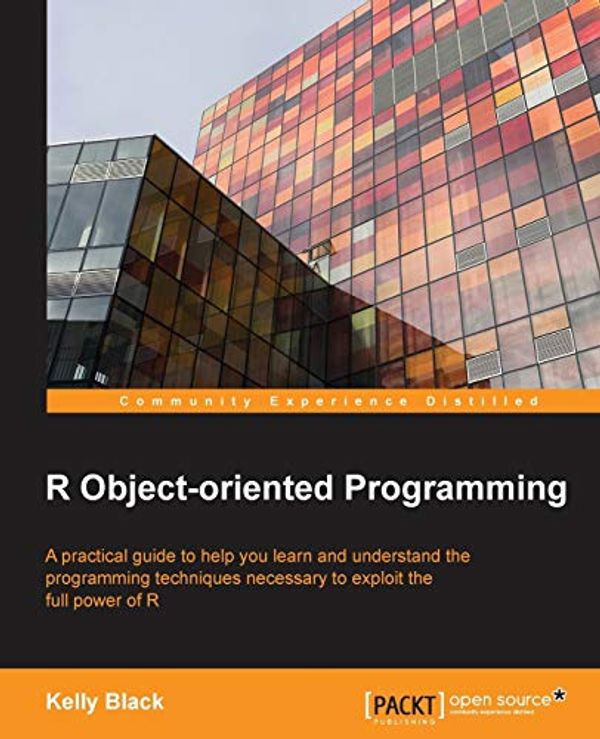 Cover Art for 9781783986682, R Object-Oriented Programming by Kelly Black