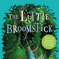 Cover Art for 9781444940190, The Little Broomstick: Now adapted into an animated film by Studio Ponoc 'Mary and the Witch's Flower' by Mary Stewart