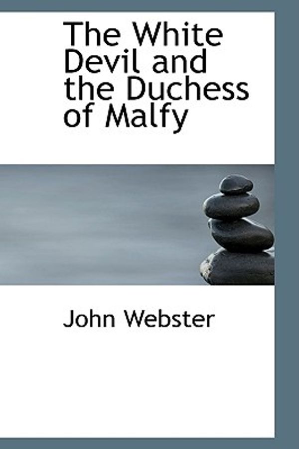 Cover Art for 9780559349805, The White Devil and the Duchess of Malfy by John Webster