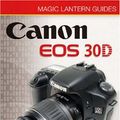 Cover Art for 9781579909710, Canon EOS 30D (Magic Lantern Guide) (Magic Lantern Guides) by Rob Sheppard