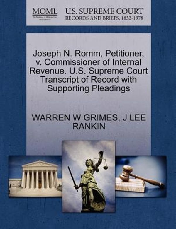 Cover Art for 9781270438878, Joseph N. Romm, Petitioner, v. Commissioner of Internal Revenue. U.S. Supreme Court Transcript of Record with Supporting Pleadings by Warren W Grimes