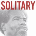 Cover Art for 9781925774443, Solitary: Unbroken by Four Decades in Solitary Confinement. My Story of Transformation and Hope by Albert Woodfox