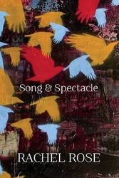Cover Art for 9781550175851, Song and Spectacle by Rachel Rose